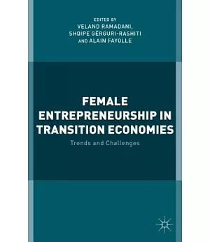 Female Entrepreneurship in Transition Economies: Trends and Challenges