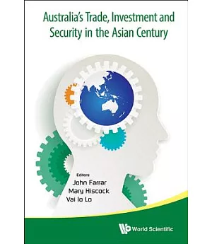 Australia’s Trade, Investment and Security in the Asian Century