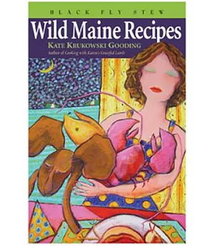 Black Fly Stew: Wild Maine Recipes