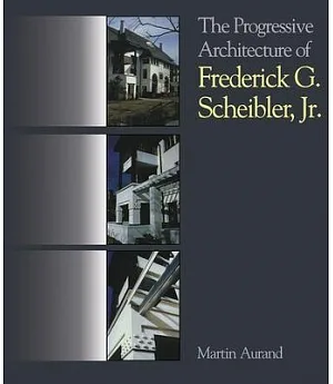 The Progressive Architecture of Frederick G. Scheibler, Jr.