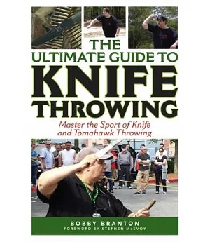 The Ultimate Guide to Knife Throwing: Master the Sport of Knife and Tomahawk Throwing