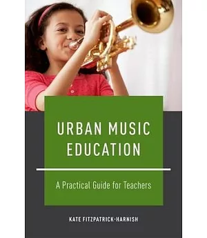 Urban Music Education: A Practical Guide for Teachers