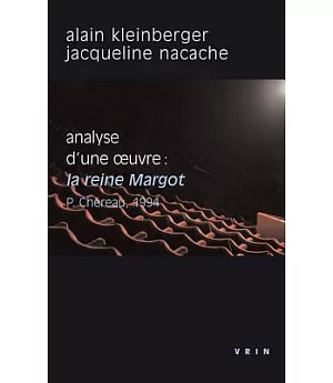 Analyse D’une Oeuvre: La Reine Margot, Patrice Chereau, 1994