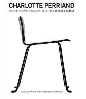 Charlotte Perriand: Complete Works: 1940-1955