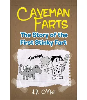 Caveman Farts: The Story of the First Stinky Fart