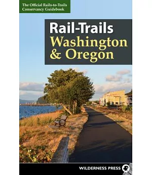 Rail-Trails Washington & Oregon: The Official Rails-to-Trails Conservancy Guidebook