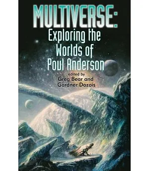Multiverse: Exploring Poul Anderson’s Worlds
