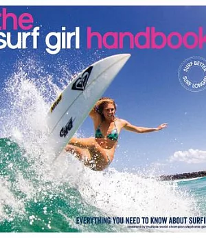 The Surf Girl Handbook: Everything You Need to Know About Surfing