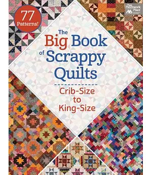 The Big Book of Scrappy Quilts: Crib-size to King-size