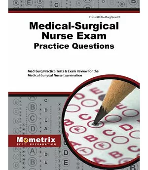 Medical-Surgical Nurse Exam Practice Questions: Med-Surg Practice Tests & Exam Review for the Medical-Surgical Nurse Examination