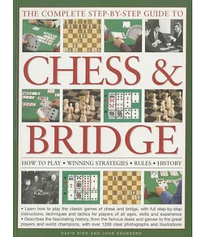 The Complete Step-by-Step Guide to Chess & Bridge: How to Play - Winning Strategies - Rules - History