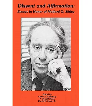 Dissent and Affirmation: Essays in Honor of Mulford Q. Sibley