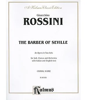 The Barber of Seville: An Opera in Two Acts for Soli, Chorus and Orchestra With Italian and English Text : Choral Score