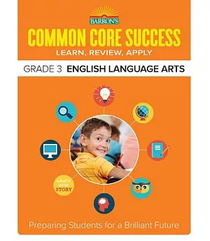 Barron’s Common Core Success Grade 3 English Language Arts: Learn, Review, Apply