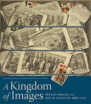 A Kingdom of Images: French Prints in the Age of Louis XIV, 1660-1715