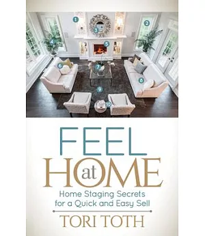 Feel at Home: Home Staging Secrets for a Quick and Easy Sell