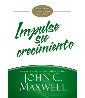 Impulse su crecimiento/ Jumpstart Your Growth: Un plan de mejoramiento de 90 días/ A 90-Day Improvement Plan