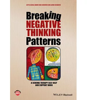 Breaking Negative Thinking Patterns: A Schema Therapy Self-Help and Support Book