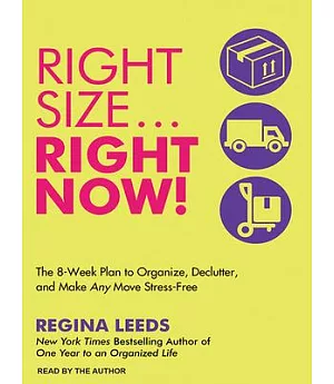 Rightsize.. Right Now!: The 8-week Plan to Organize, Declutter, and Make Any Move Stress-free