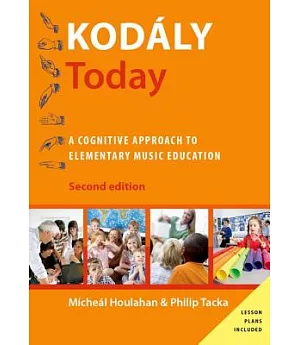 Kodály Today: A Cognitive Approach to Elementary Music Education