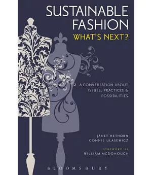 Sustainable Fashion: What’s Next? A Conversation About Issues, Practices and Possibilities