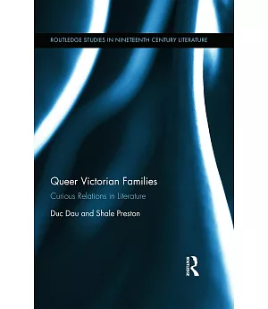 Queer Victorian Families: Curious Relations in Literature