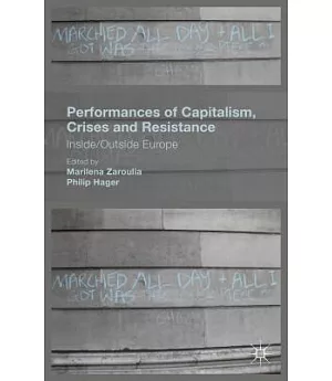 Performances of Capitalism, Crises and Resistance: Inside/Outside Europe