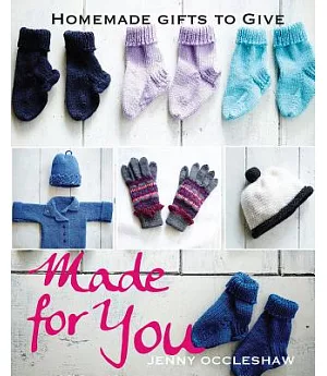 Made for You: Homemade Gifts to Give