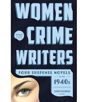 Women Crime Writers: Four Suspense Novels of the 1940s: Laura / The Horizontal Man / In a Lonely Place / The Blank Wall