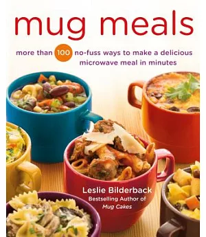 Mug Meals: More Than 100 No-fuss Ways to Make a Delicious Microwave Meal in Minutes