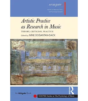 Artistic Practice as Research in Music: Theory, Criticism, Practice