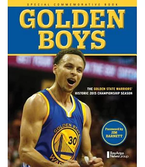 Golden Boys: The Golden State Warrior’s Historic Championship Season 2015: Special Commemorative Book