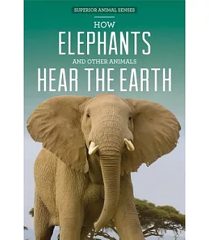 How Elephants and Other Animals Hear the Earth