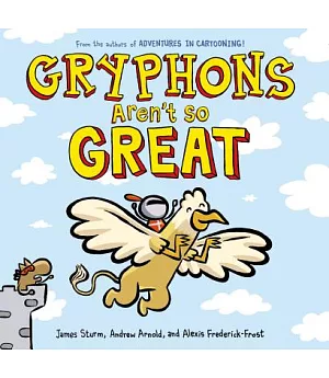 Adventures in Cartooning: Gryphons Aren’t So Great