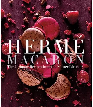 Pierre Hermé Macarons: The Ultimate Recipes from the Master Patissier