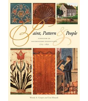 Paint, Pattern & People: Furniture of Southeastern Pennsylvania 1725-1850