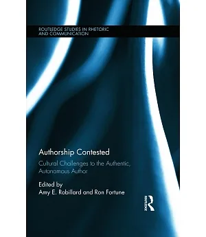 Authorship Contested: Cultural Challenges to the Authentic, Autonomous Author