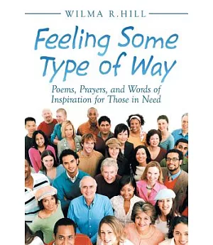 Feeling Some Type of Way: Poems, Prayers, and Words of Inspiration for Those in Need