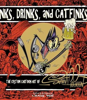 Inks, Drinks, and Catfinks!: The Custom Cartoon Art of Shawn Dickinson