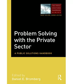 Problem Solving with the Private Sector: A Public Solutions Handbook