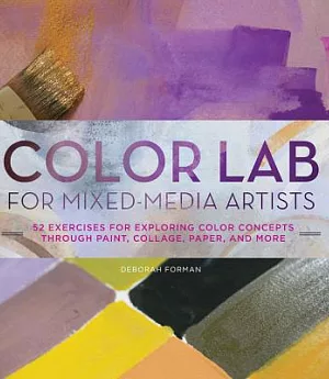 Color Lab for Mixed-Media Artists: 52 Exercises for Exploring Color Concepts Through Paint, Collage, Paper, and More