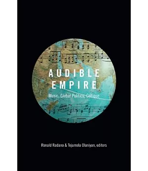 Audible Empire: Music, Global Politics, Critique