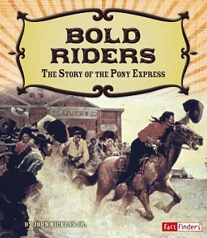 Bold Riders: The Story of the Pony Express