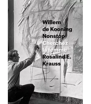 Willem De Kooning Nonstop: Cherchez La Femme