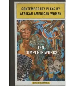 Contemporary Plays by African American Women: Ten Complete Works