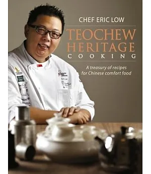 Teochew Heritage Cooking: A Treasury of Recipes for Chinese Comfort Food