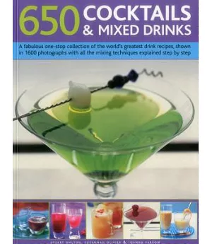 650 Cocktails & Mixed Drinks: A fabulous one-stop collection of the world’s greatest drink recipes, shown in 1600 photographs wi