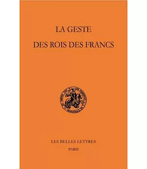 La Geste Des Rois Des Francs: Liber Historiae Francorum