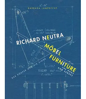 Richard Neutra: Furniture: the Body and Senses