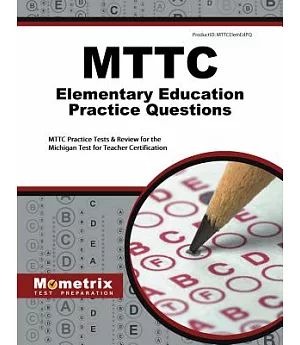 MTTC Elementary Education Practice Questions: MTTC Practice Tests and Review for the Michigan Test for Teacher Certification